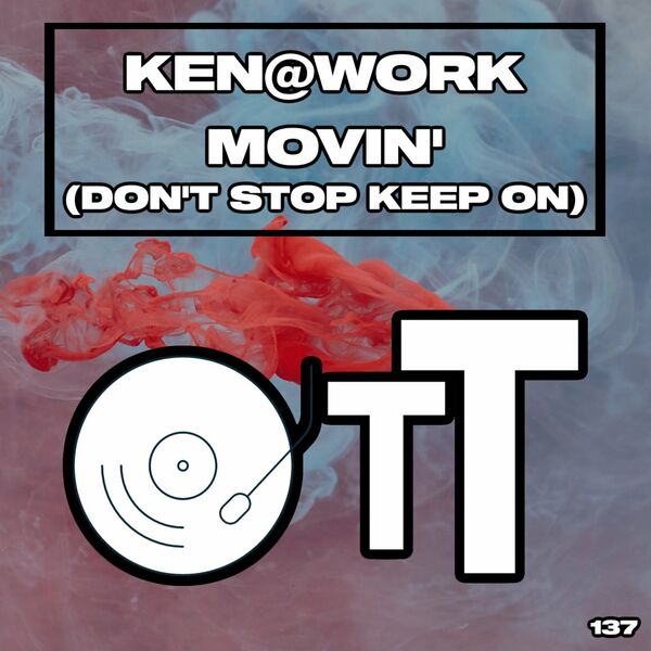 Ken@Work - Movin' (Don't Stop Keep On) / Over The Top