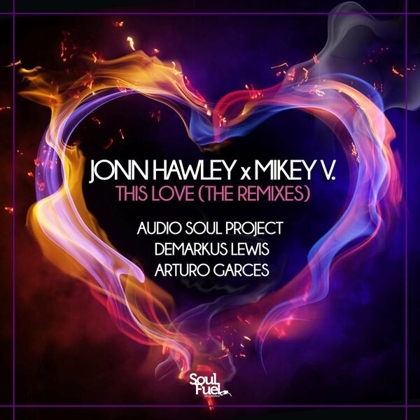 Jonn Hawley - This Love (The Remixes) / Soul Fuel Recordings