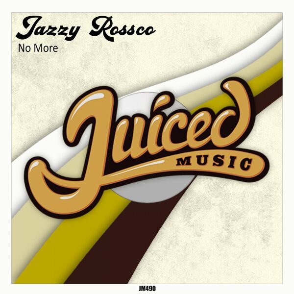 Jazzy Rossco - No More / Juiced Music