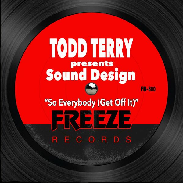 Todd Terry pres. Sound Design - So Everybody (Get Off It) (22Remix) / Freeze Records