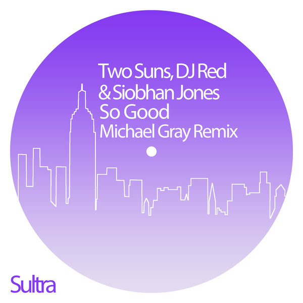 Two Suns and DJ Red feat. Siobhan Jones - So Good / Sultra Records