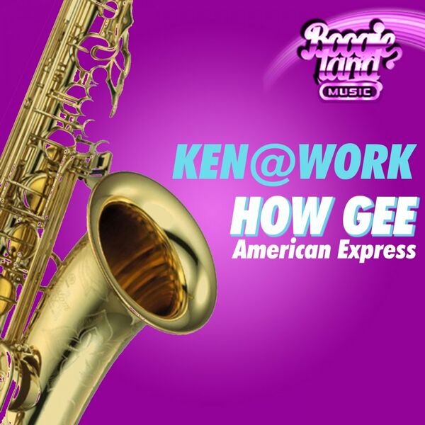 Ken@Work - How Gee (American Express) / Boogie Land Music