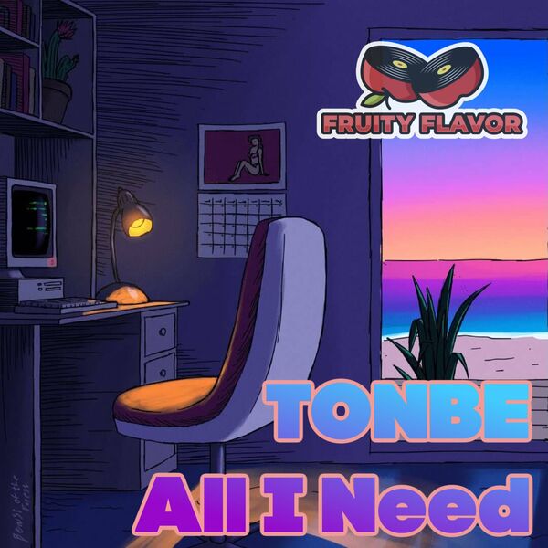Tonbe - All I Need / Fruity Flavor
