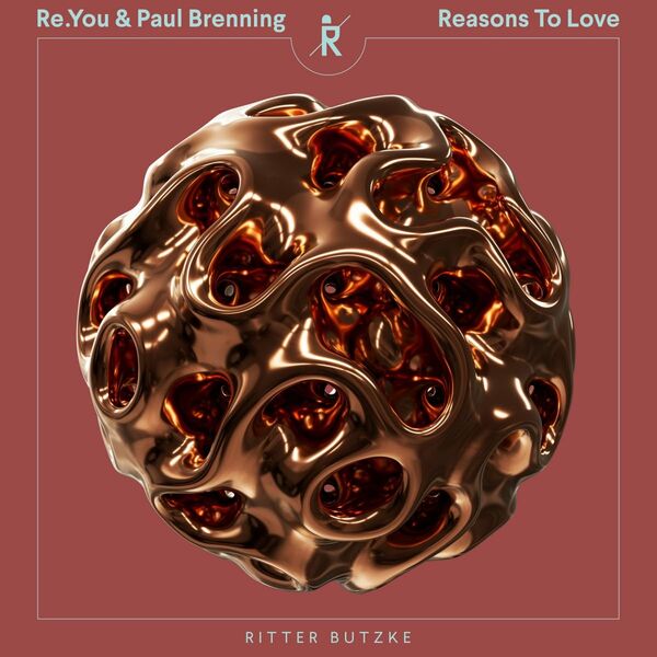 Re.You & Paul Brenning - Reasons To Love / Ritter Butzke Records