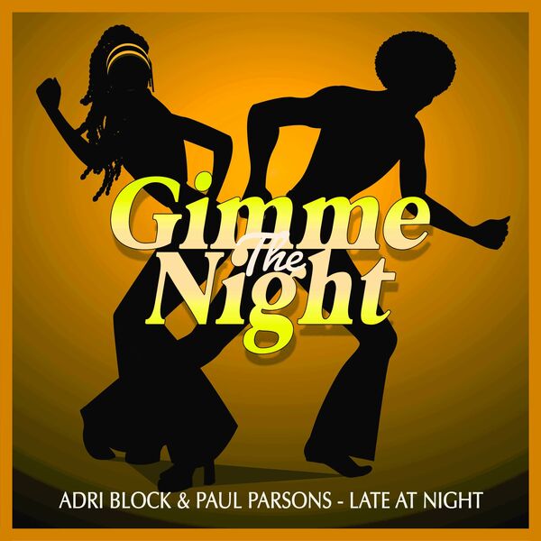 Adri Block & Paul Parsons - Late At Night (Nu Disco Club Mix) / Gimme The Night