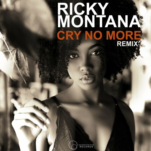 Ricky Montana - Cry No More (Ricky Montana Remix) / Sound-Exhibitions-Records