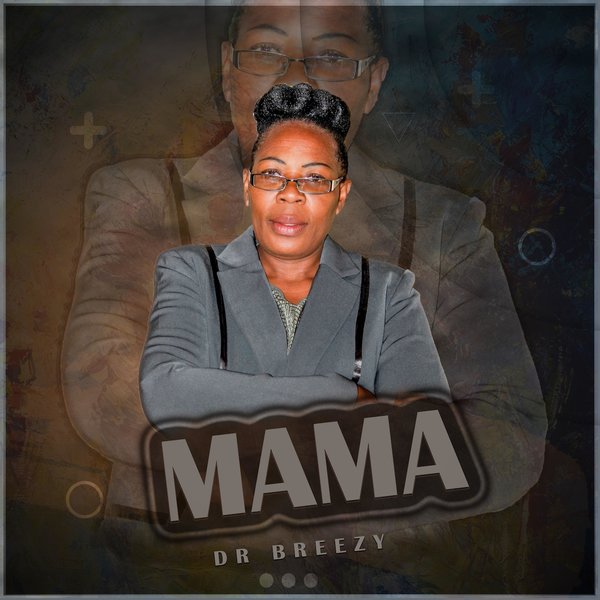 Dr Breezy - Mama / Dynastic Musiq