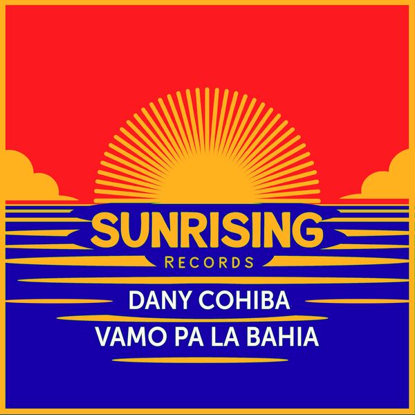 Dany Cohiba - Vamo pa la Bahaia / Sunrising Records