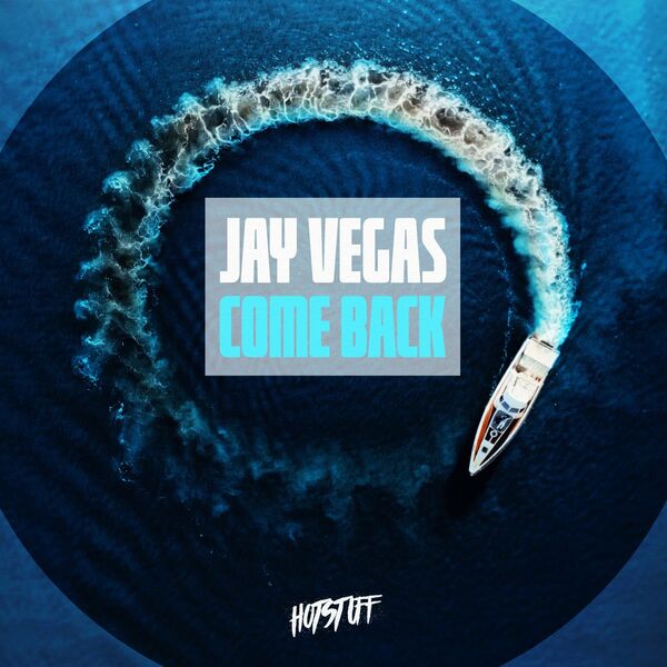 Jay Vegas - Come Back / Hot Stuff