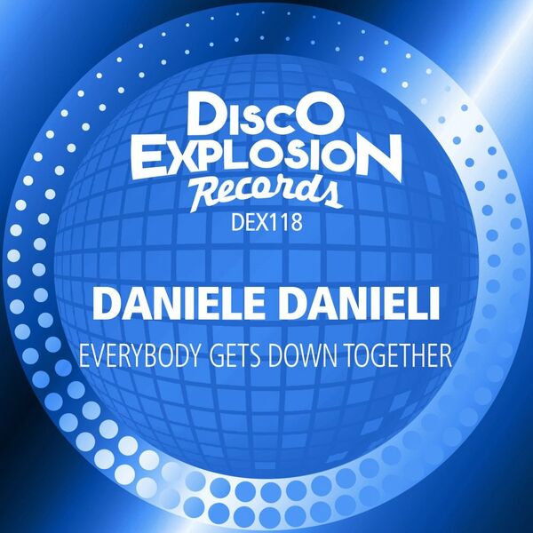 Daniele Danieli - Everybody Gets Down Together / Disco Explosion Records