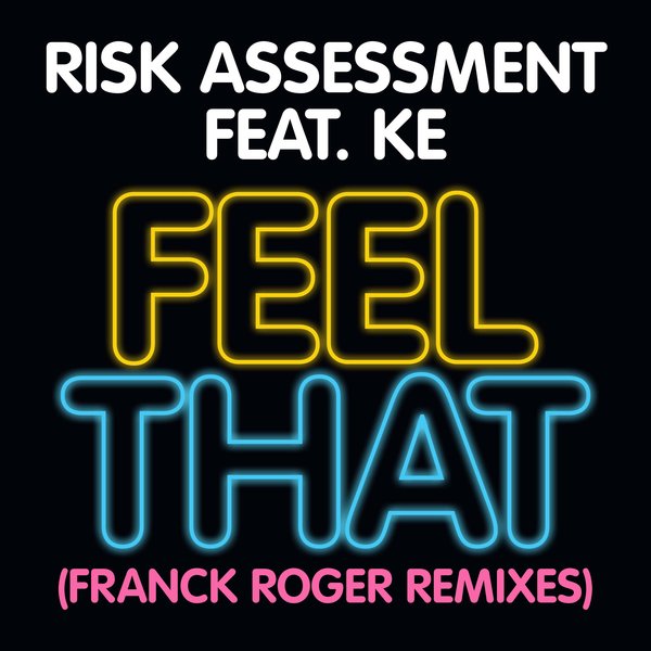 Risk Assessment feat. KE - Feel That (Franck Roger Remixes) / Reel People Music