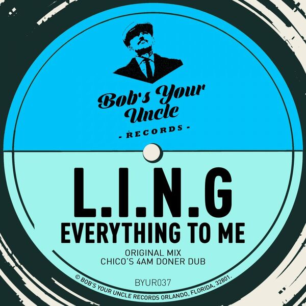 L.I.N.G - Everything To Me / Bob's Your Uncle Records