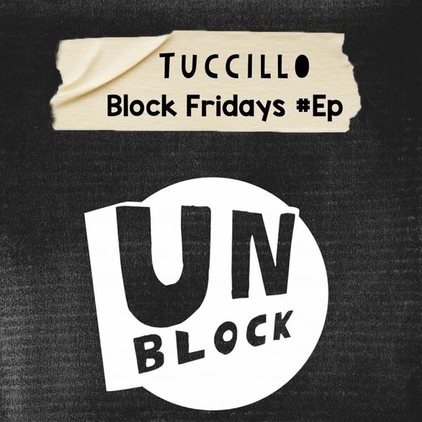 Tuccillo - Block Fridays Ep / Unblock Records