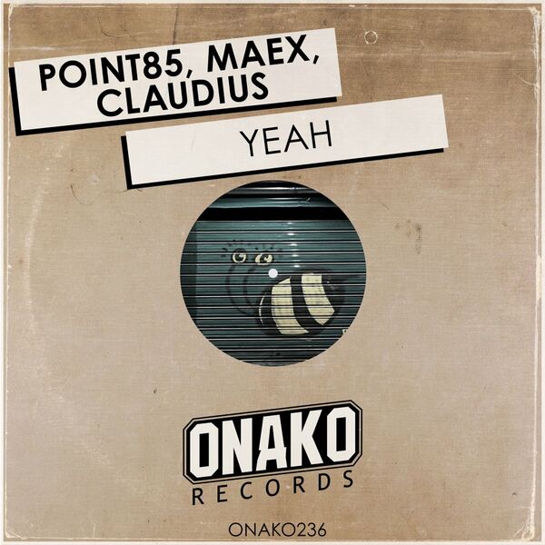Point85, Maex, Claudius - Yeah / Onako Records
