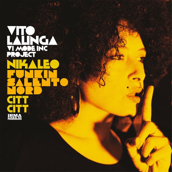 Vito Lalinga (Vi Mode Inc Project), Nikaleo and Funkin Salento Nord - Citt Citt / Irma Records