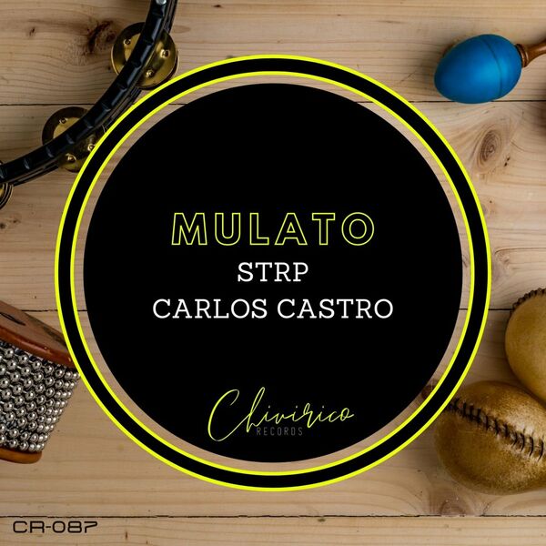 STRP & Carlos Castro - Mulato / Chivirico Records