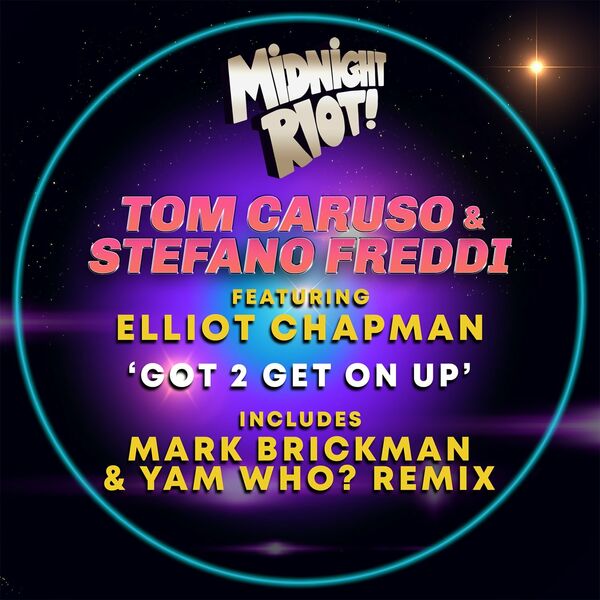 Tom Caruso, Stefano Freddi, Elliot Chapman - Got 2 Get On Up / Midnight Riot