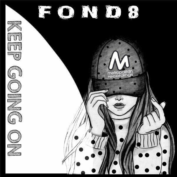 Fond8 - Keep Going On / Metropolitan Recordings