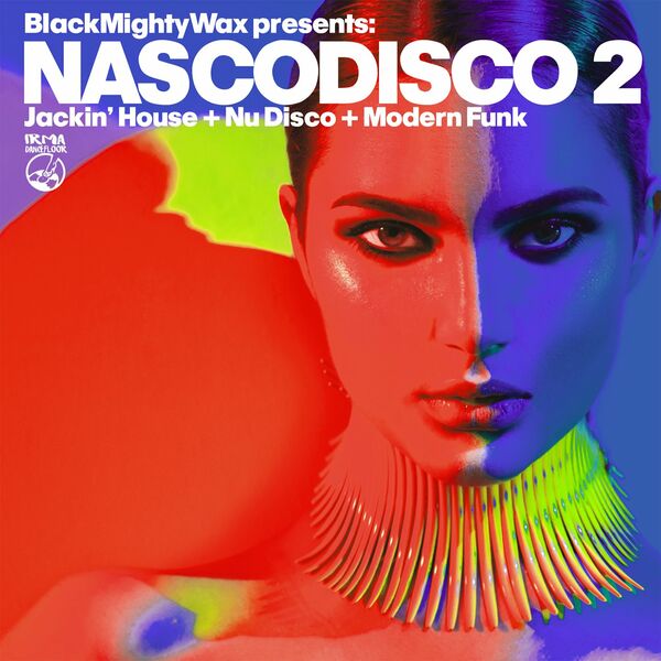 Black Mighty Wax - NASCODISCO 2 (Jackin' House + Nu Disco + Modern Funk) / Irma Dancefloor