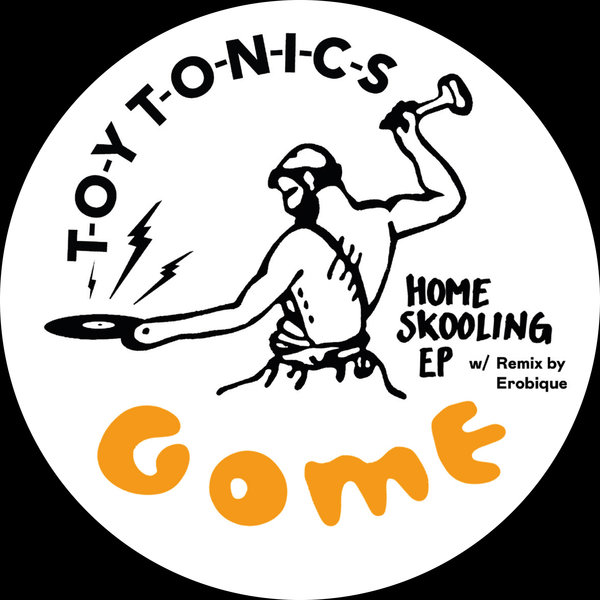 Gome - Home Skooling EP / Toy Tonics