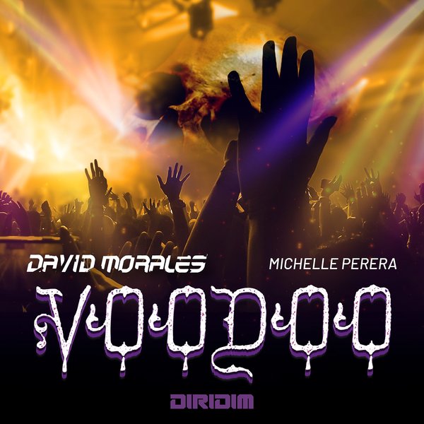 David Morales & Michelle Perera - VOODOO / DIRIDIM