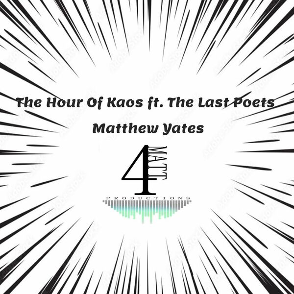 Matthew Yates ft The Last Poets - The Hour Of Kaos / 4Matt Productions