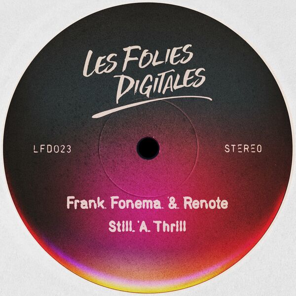 Frank Fonema & Renote - Still a Thrill / Les Folies Digitales