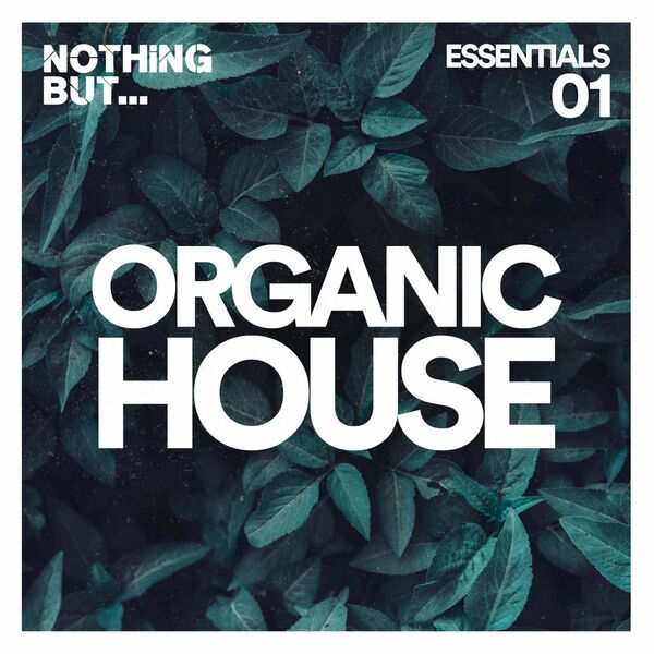 VA - Nothing But... Organic House Essentials, Vol. 01 / Nothing But