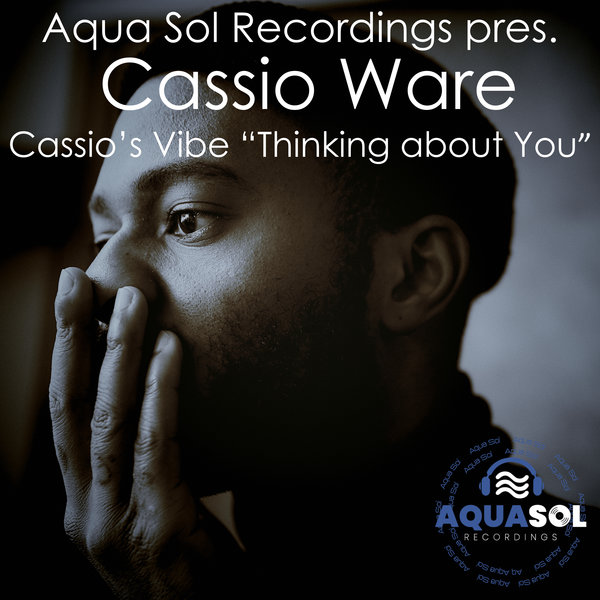 Cassio Ware - Cassio's Vibe "Thinking About You" / Aqua Sol