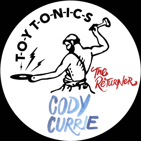 Cody Currie feat. Tino - The Returner / Toy Tonics