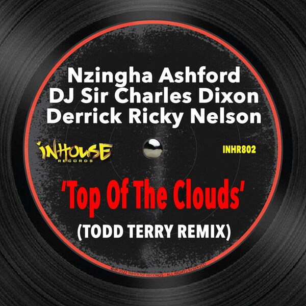 Nzingha Ashford, DJ Sir Charles Dixon, Derrick Ricky Nelson - Top of the Clouds (Todd Terry Remix) / InHouse Records