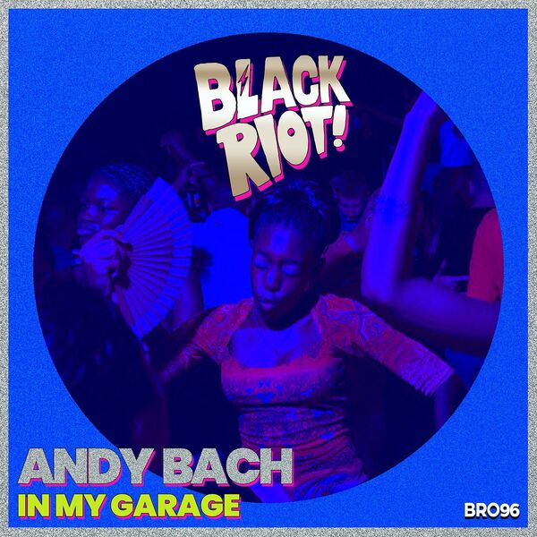 Andy Bach - In My Garage / Black Riot