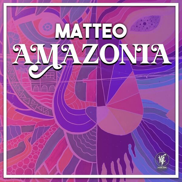Matteo - Amazonia / House Tribe Records