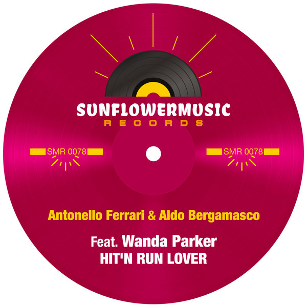Antonello Ferrari & Aldo Bergamasco ft Wanda Parker - Hit'n Run Lover / Sunflowermusic Records