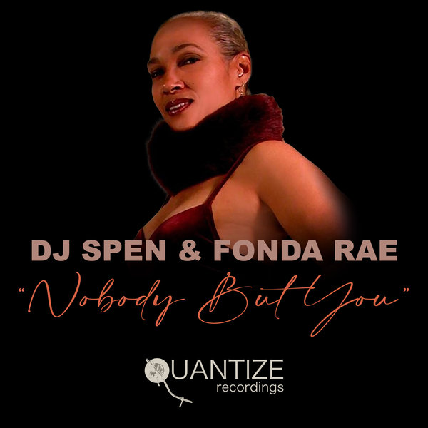 DJ Spen & Fonda Rae - Nobody But You / Quantize Recordings