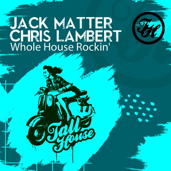 Jack Matter & Chris Lambert - Whole House Rockin' / Tall House Digital