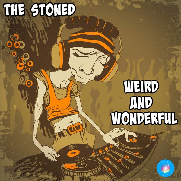 The Stoned - Weird and Wonderful / Disco Down