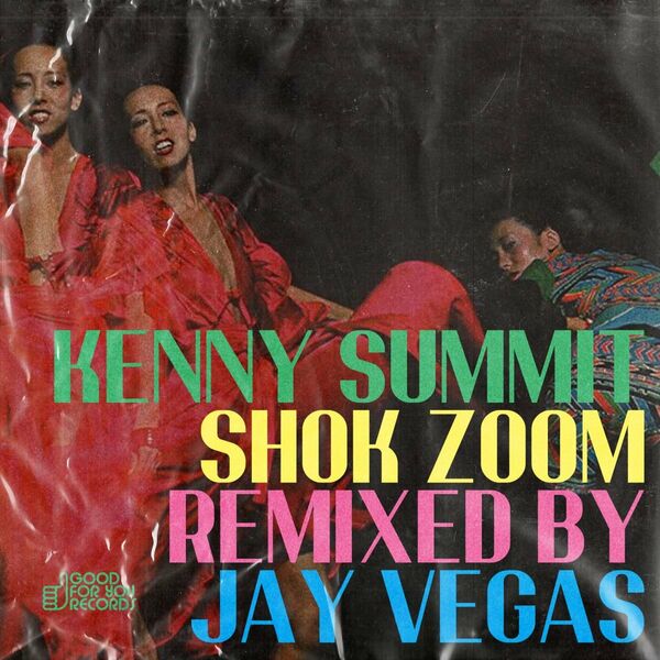 Kenny Summit - Shok Zoom / Good For You Records
