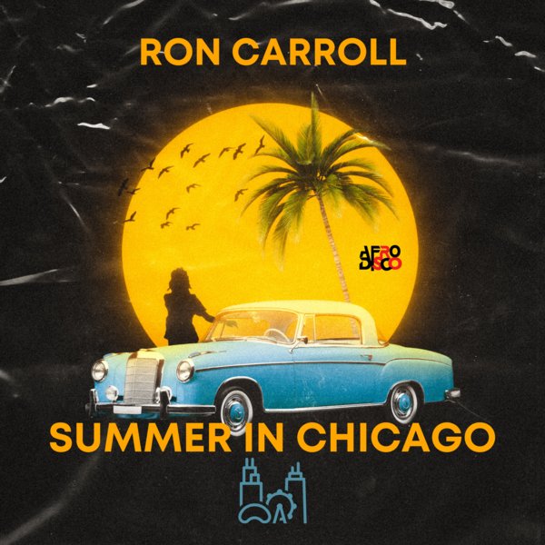 Ron Carroll - Summer In Chicago / Afro Disco Chicago