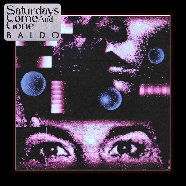 Baldo - Saturdays Come and Gone / Permanent Vacation