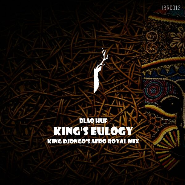 Blaq Huf - King's Eulogy (King Djongo's Afro Royal Mix) / Half Black Records
