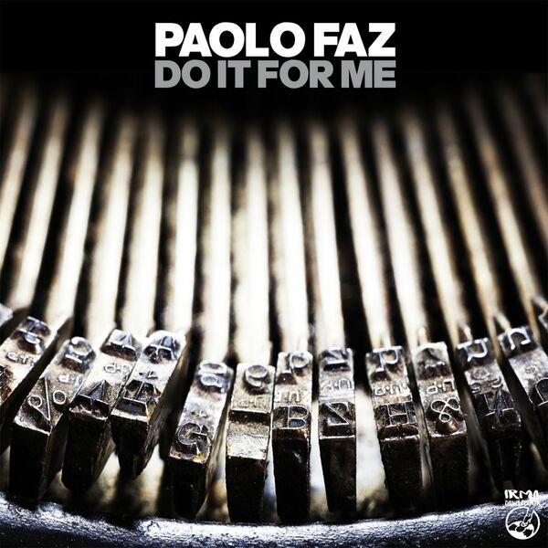 Paolo Faz - Do It For Me / Irma Dancefloor