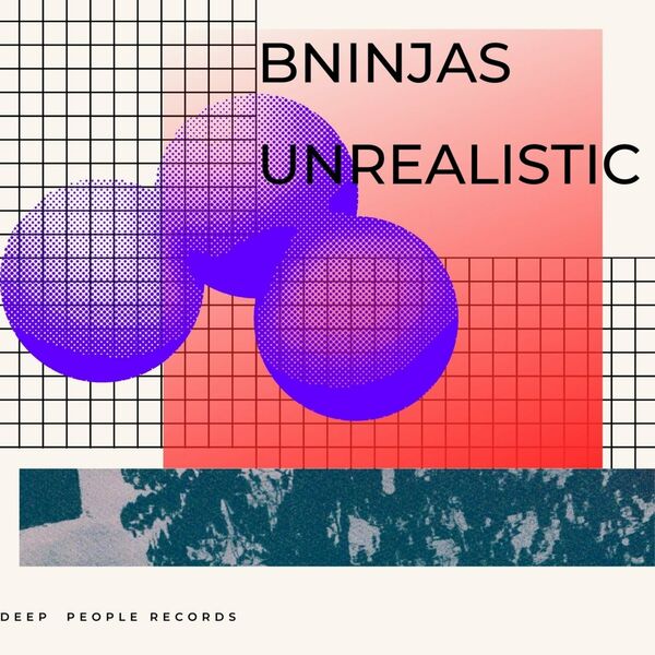 BNinjas - Unrealistic / Deep People Records