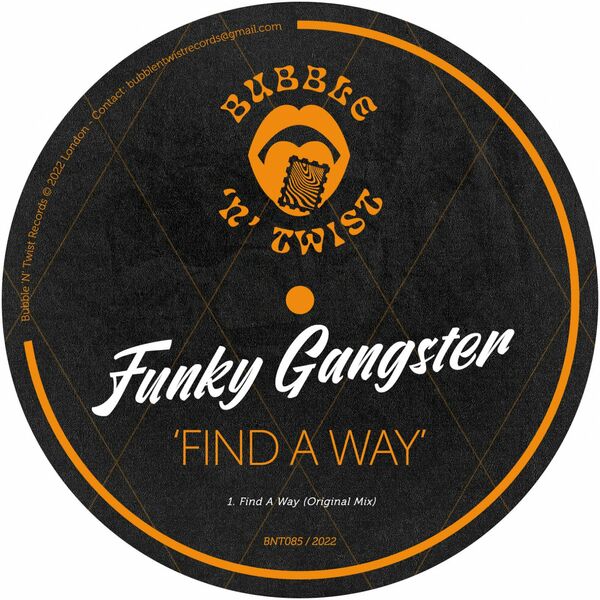Funky Gangster - Find A Way / Bubble 'N' Twist Records
