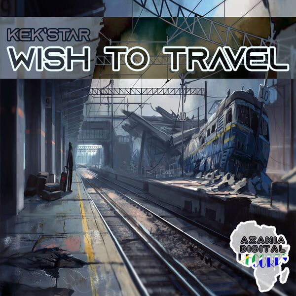 Kek'star - Wish To Travel / Azania Digital Records