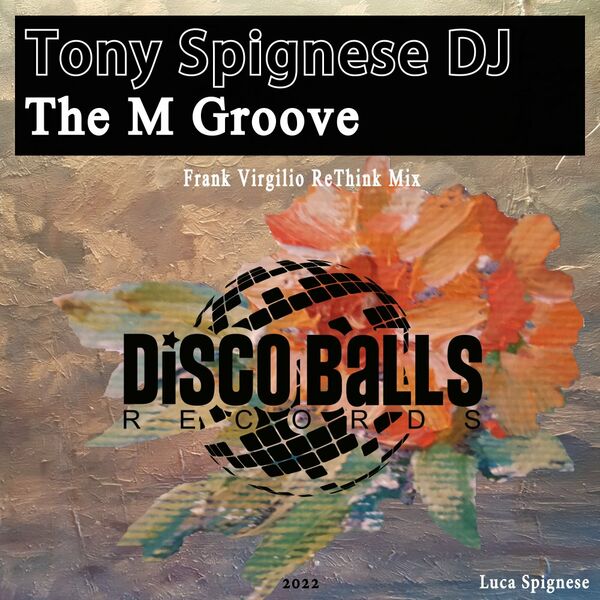 Tony Spignese DJ - The M Groove (Frank Virgilio ReThink Mix) / Disco Balls Records