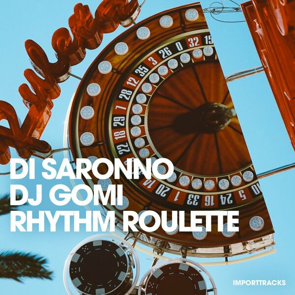 Di Saronno & DJ Gomi - Rhythm Roulette / Import Tracks