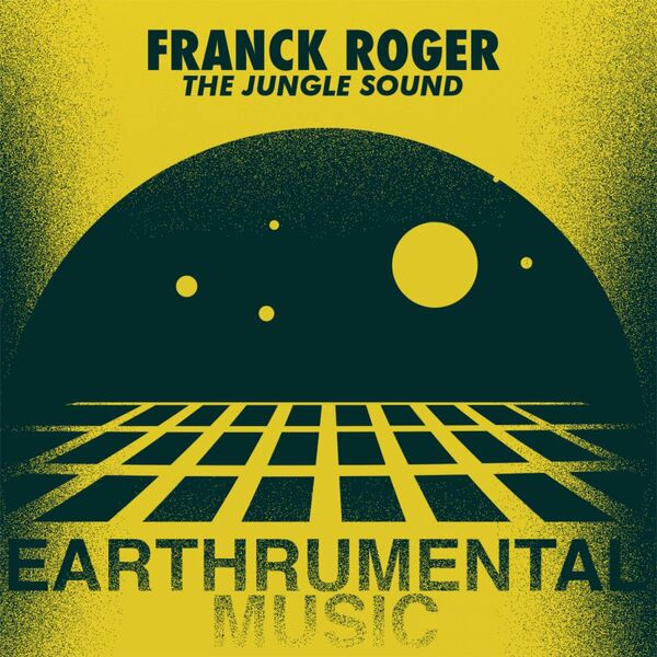 Franck Roger - The Jungle Sound / Earthrumental Music