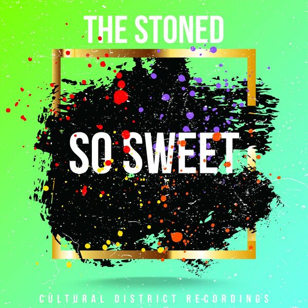 The Stoned - So Sweet / Cultural District Recordings