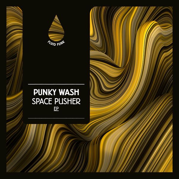 Punky Wash - Space Pusher EP / Fluid Funk